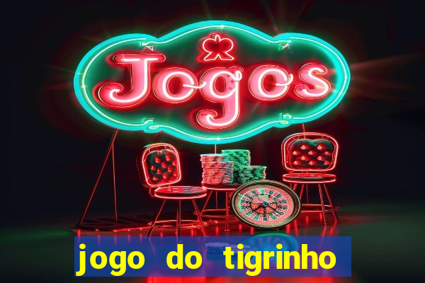 jogo do tigrinho bonus sem deposito